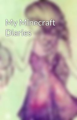 My Minecraft Diaries