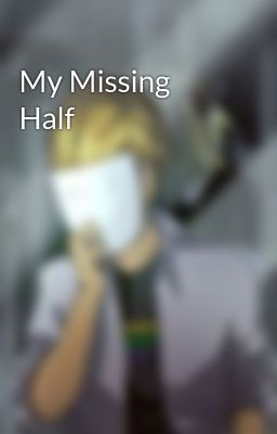 My Missing Half