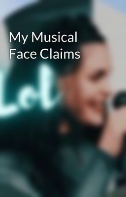 My Musical Face Claims