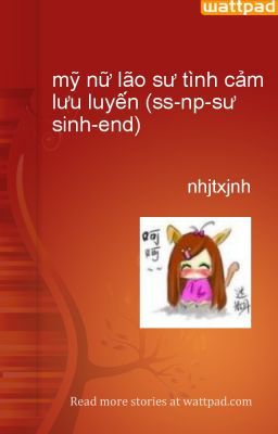 mỹ nữ lão sư tình cảm lưu luyến (ss-np-sư sinh-end)