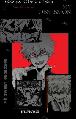 My obsession [Katsuki Bakugou yandere x fem reader] 