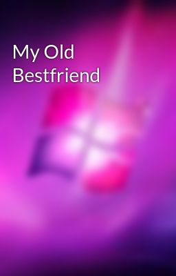 My Old Bestfriend