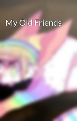 My Old Friends