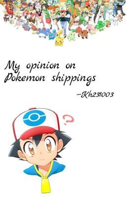 My opinion on Pokemon shippings