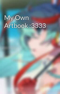 My Own Artbook :3333