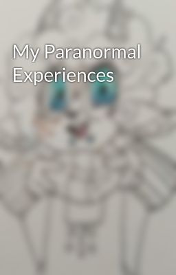 My Paranormal Experiences 