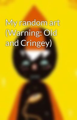 My random art (Warning: Old and Cringey)