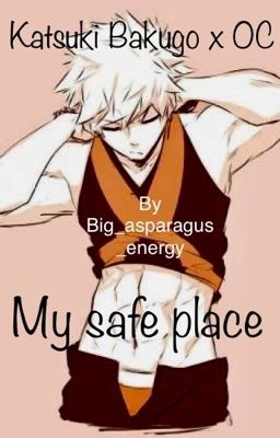 My Safe Place (Katsuki Bakugo x OC)