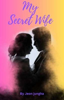 MY SECRET WIFE || MYG