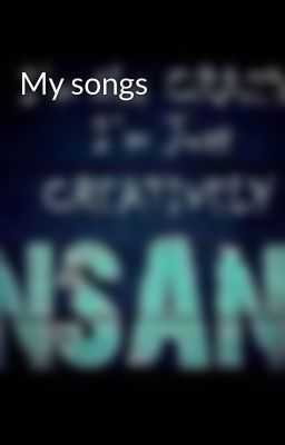 My songs