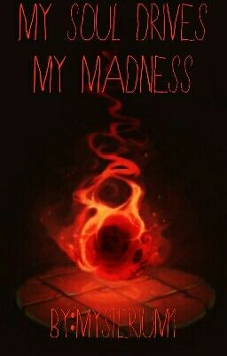 My Soul Drives My Madness