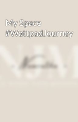 My Space #WattpadJourney