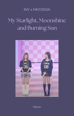 My Starlight, Moonshine and Burning Sun | Im Nayeon x Minatozaki Sana