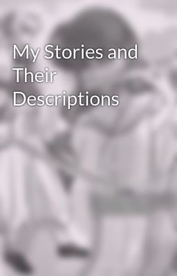 My Stories and Their Descriptions