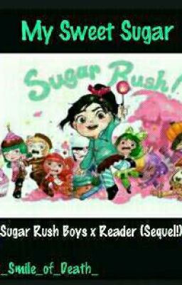 (My Sweet Sugar) Sugar Rush Boys x Reader (Squeal)