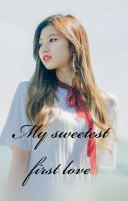 My Sweetest first love [ Taesa ]