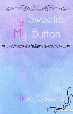 My Sweetie; My Button