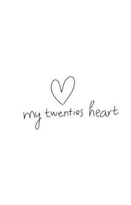 my twenties heart