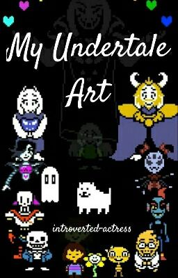 My Undertale Art!!!!!