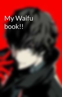 My Waifu book!! 