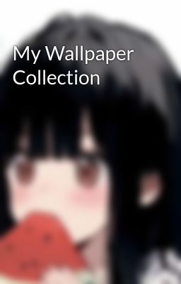 My Wallpaper Collection