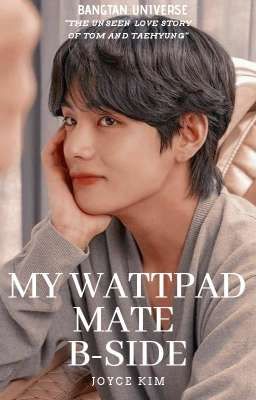 ||MY WATTPAD MATE B-SIDE||KTH||BOOK 2||BTS||COMPLETED||