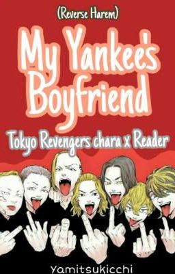 My Yankee's Boyfriend (Tokyo Revengers chara x Reader)