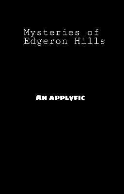 MYSTERIES OF EDGERON | An Applyfic