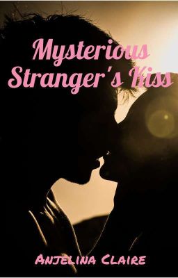 MYSTERIOUS STRANGER'S KISS