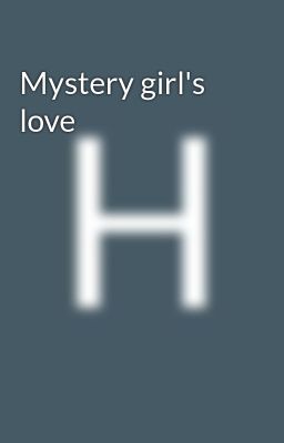 Mystery girl's love