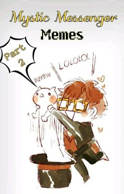 Mystic Messenger Memes Pt. 2!