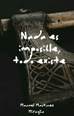 Nada es imposible, todo existe