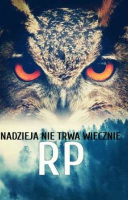 Nadzieja nie trwa wiecznie || Sowie RP 🌟