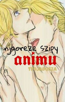 Najgorsze szipy anime