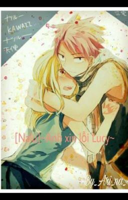 [Nalu]~Anh xin lỗi Lucy~