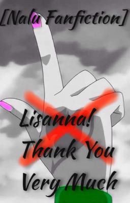 [Nalu Fairy Tail Fanfic]Lisanna! Thank you very much Tạm Drop