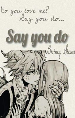 (NaLu fanfic) Say You Do