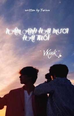 Năm Anh Hai Mươi Hai Tuổi { VKOOK }