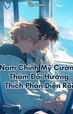 Nam chính mỹ cường thảm đổi hướng thích phản diện rồi