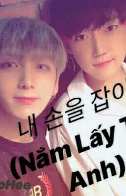 Nắm Lấy Tay Anh |HoHee| |HE_SE|