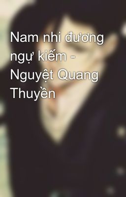 Nam nhi đương ngự kiếm - Nguyệt Quang Thuyền