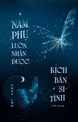 [...] Nam Phụ Luôn Nhận Được Kịch Bản Si Tình