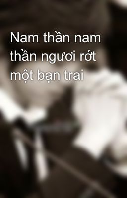 Nam thần nam thần ngươi rớt một bạn trai