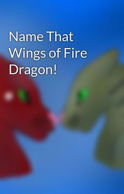 Name That Wings of Fire Dragon!