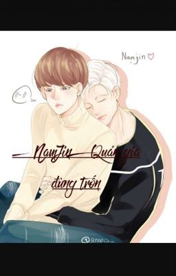 { NamJin} Quản gia đừng trốn nữa 