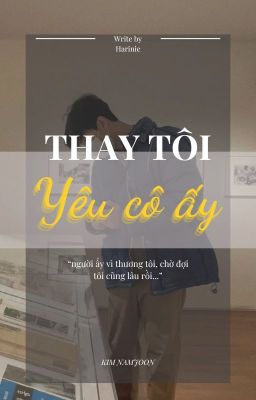 [Namjoon] Thay tôi yêu cô ấy [남준]