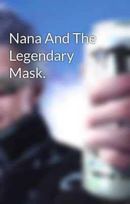 Nana And The Legendary Mask.