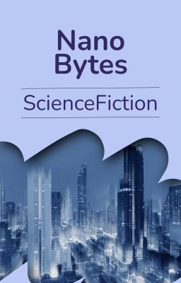 Nano Bytes - A Collection of Short SciFi Stories