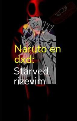 naruto en dxd: Starved rizevim 