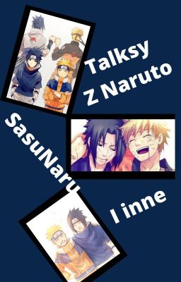 Naruto Talks [SasuNaru i inne] Cz. 2